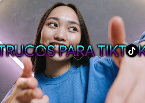 18 trucos de TikTok para sacarle provecho