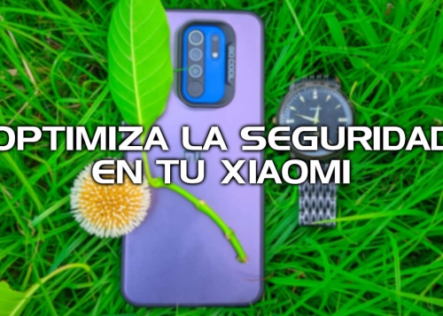 Cómo optimizar la seguridad de tu dispositivo Xiaomi