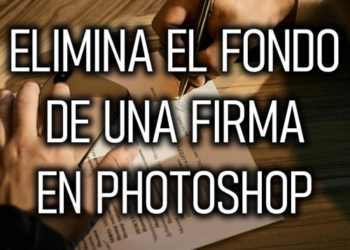 Cómo eliminar el fondo de una firma a mano con Photoshop