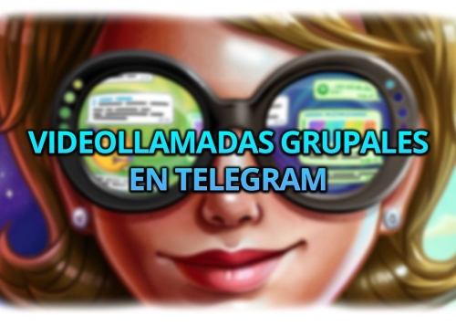 Telegram ya tiene videollamadas grupales