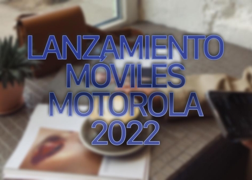 Estos son los nuevos móviles que ha presentado Motorola este año