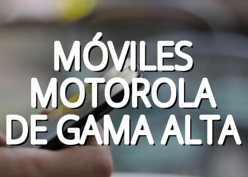 5 móviles de gama alta de Motorola que puedes comprar