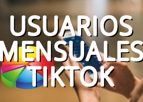 ¿Cuántos usuarios mensuales tiene TikTok?
