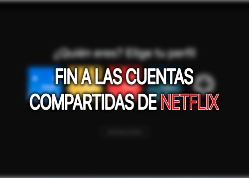 Netflix anuncia el fin de las cuentas compartidas: así funciona