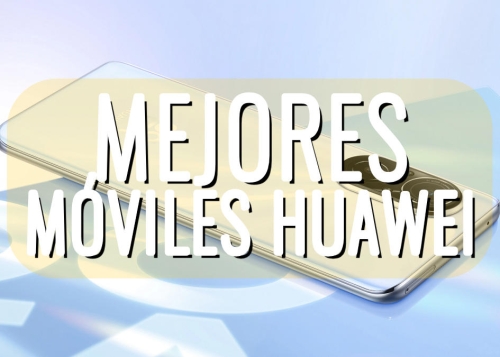 10 mejores móviles de Huawei para comprar