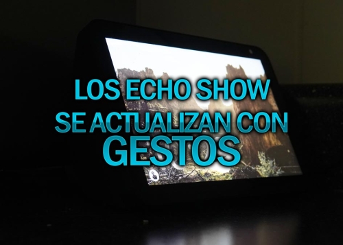 Los Echo Show con Alexa ahora descartan eventos y alarmas con este gesto