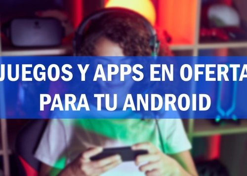 103 apps y juegos en oferta: descarga estas apps gratis en Android por tiempo limitado