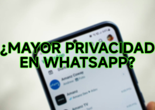 WhatsApp tiene dos ideas para proteger tu privacidad: en realidad, solo aportan sensación de falsa seguridad