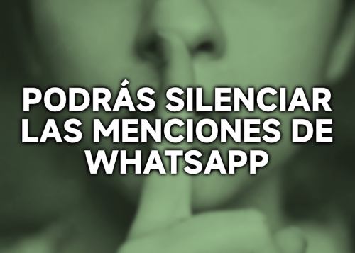 Esta nueva función de WhatsApp acabará con las notificaciones molestas