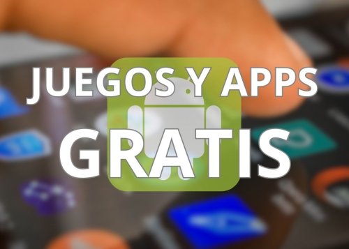 50 apps y juegos en oferta: descarga estas apps gratis en Android por tiempo limitado