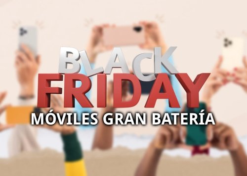 ¿Buscas un móvil con mucha batería? Estos son los "chollos" de este Black Friday
