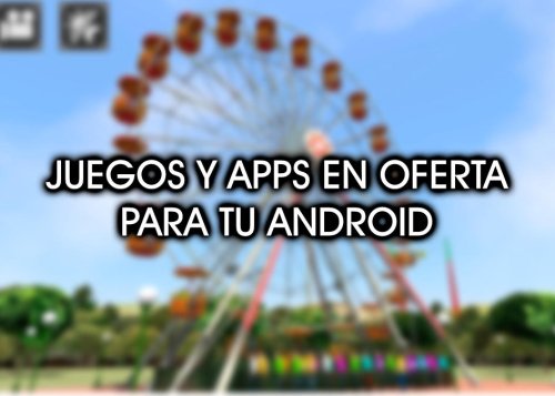 157 apps y juegos en oferta: descarga estas apps gratis en Android por tiempo limitado