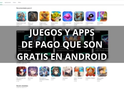 132 apps y juegos en oferta: descarga estas apps gratis en Android por tiempo limitado