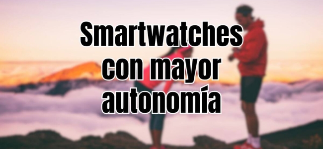 9 mejores smartwatches con gran autonomía