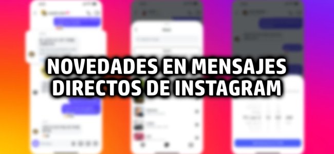 Instagram quiere que uses los mensajes directos: llegan un montón de novedades, incluyendo el envío de música